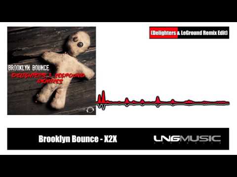 Brooklyn Bounce - X2X (Delighters & LeGround Remix Edit)