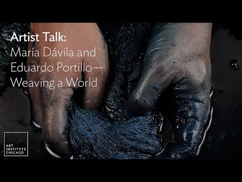 Artist Talk: María Dávila and Eduardo Portillo—Weaving a World