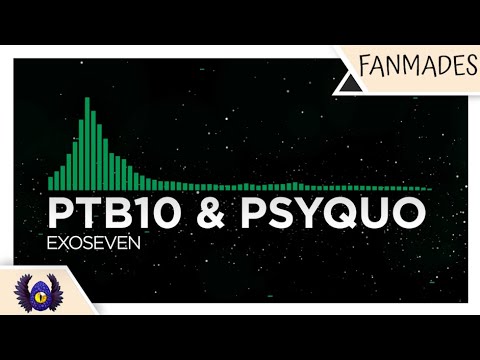 [Glitch Breaks] - PTB10 & PSYQUO - Exoseven [Monstercat Fanmade]