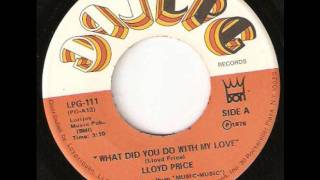 What Did You Do With My Love  -  Lloyd Price