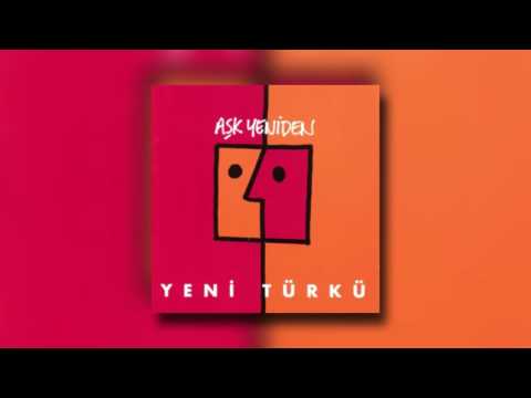 Aşk Yeniden - Yeni Türkü