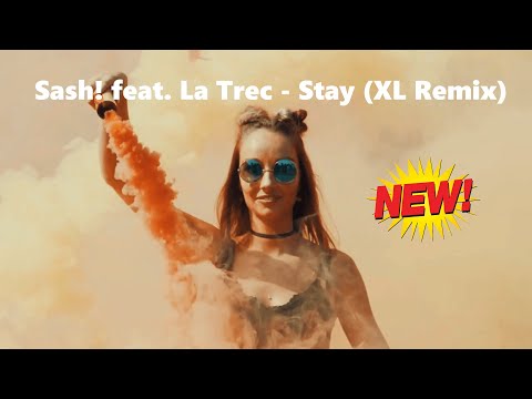Sash! feat. La Trec - Stay (XL Remix)