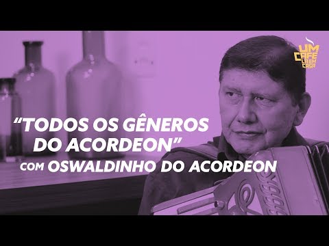 "Todos os gêneros do acordeon" com Oswaldinho do Acordeon