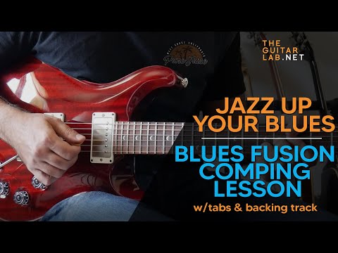 Jazz Up Your Blues & Improve You Comping : Blues Fusion Guitar Lesson