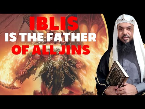 Iblis is the father of all Jins