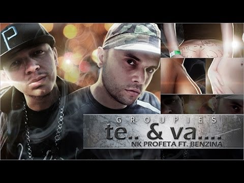 NK Profeta Ft. Benzina - Te & Va - Sobre las Groupies