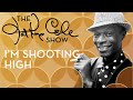 Nat King Cole - "I'm Shooting High"