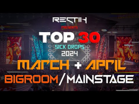 Sick Drops 🔥 March & April 2024 | Big Room / Mainstage | Top 30 | Rectik