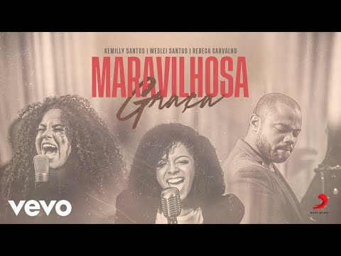 Kemilly Santos, Weslei Santos - Maravilhosa Graça (Clipe Oficial) ft. Rebeca Carvalho