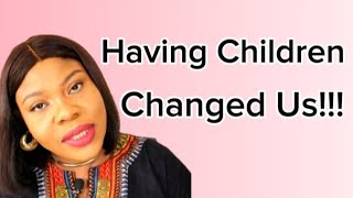 How Children Change The Dynamics of your Relationship| Marriage