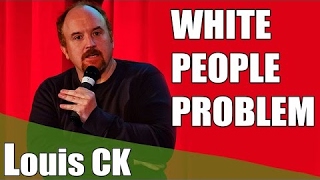 Louis CK - White People Problem