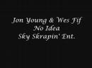 Jon Young- No Idea- Ft. Wes Fif