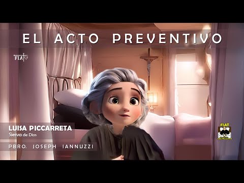ACTO PREVENTIVO - Pbro. Josep Iannuzzi - Compilación de los 36 Volúmenes de Luisa Piccarreta - Fiat!