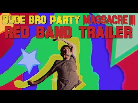 Dude Bro Party Massacre III (Red Band Trailer)