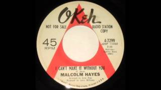 Malcolm Hayes  - I can't make it without you