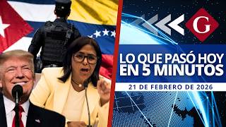 🔵 Noticias 21 febrero: DELCY EXPULSA A AGENTES CUBANOS Y SE ALÍNEA CON TRUMP | Noticiero | Gestión