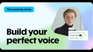 The Level Up Series: Build your perfect voice