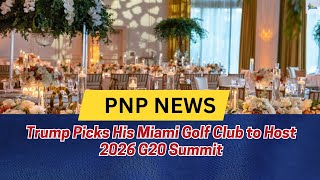 Trump Picks His Miami Golf Club to Host 2026 G20 Summit, Stirring Ethics Debate