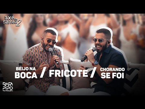 Beijo Na Boca + Fricote + Chorando Se Foi - Rafa e Pipo Marques (Axé Em Samba 02)