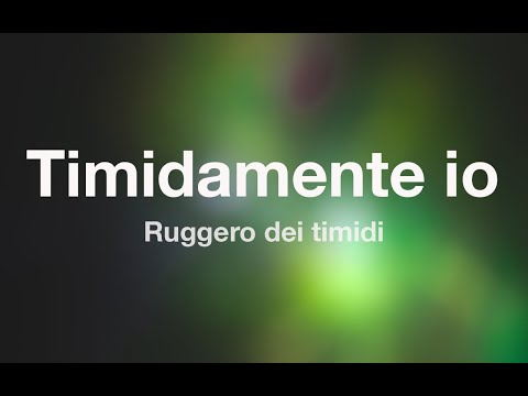 Timidamente Io - Ruggero Dei Timidi