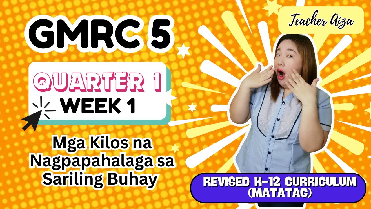 MATATAG GMRC 5 Quarter 1 Week 1- Mga Kilos na Nagpapahalaga sa Sariling Buhay