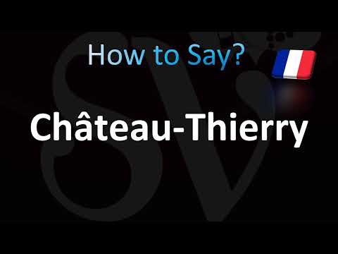 How to Pronounce ''Château-Thierry''