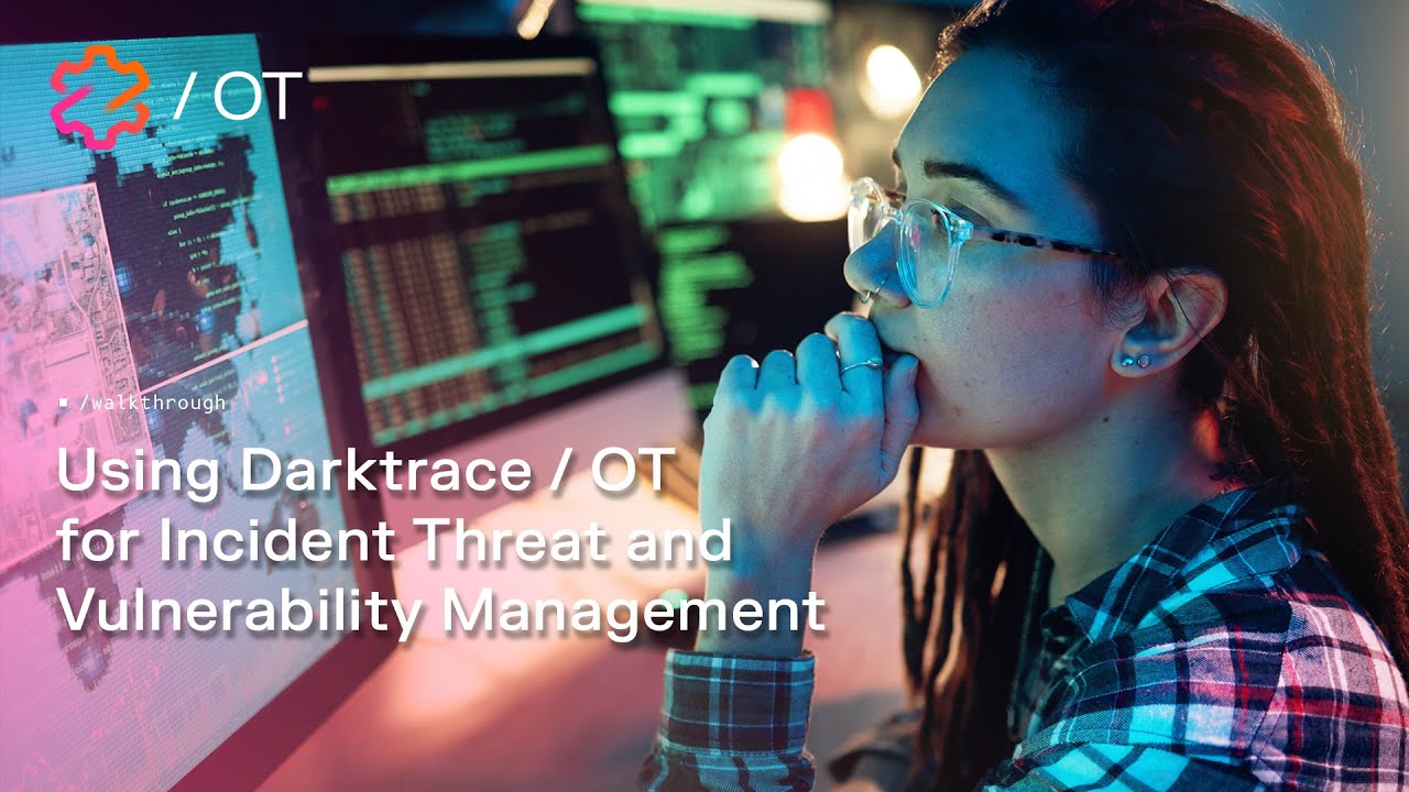 Using Darktrace / OT for Incident Threat and Vulnerability Management