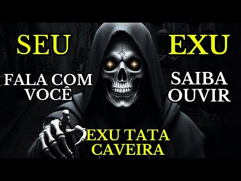 EXU CAVEIRA MENSAGEM DO TATA CAVEIRA COMO ESCUTAR O SEU EXU!