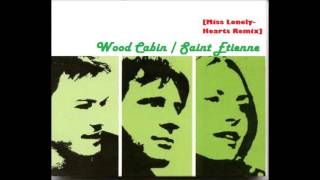Wood Cabin [Miss LonelyHearts Remix] - Saint Etienne