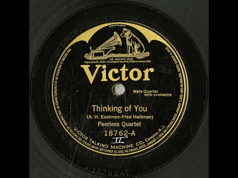 “Thinking of You” (Eastman, Heltman) p. Peerless Quartet 1921