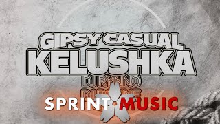 Gipsy Casual - Kelushka | Dj Rynno & Dj Bonne Remix