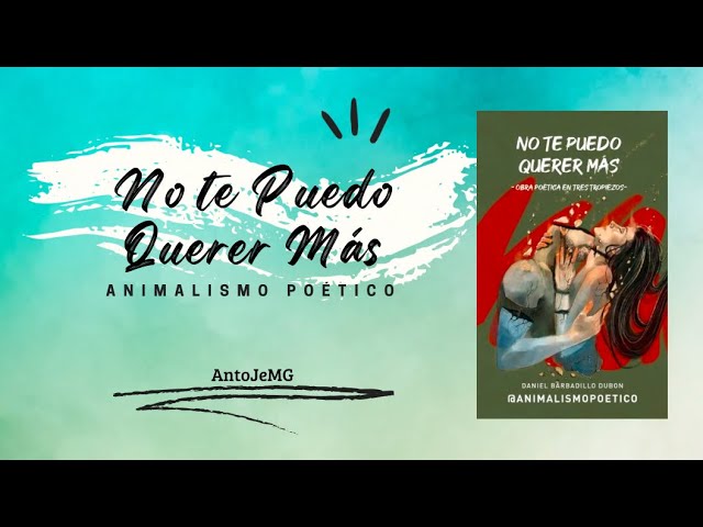 Vídeo relacionado con No te puedo querer más: Obra poética en tres tropiezos