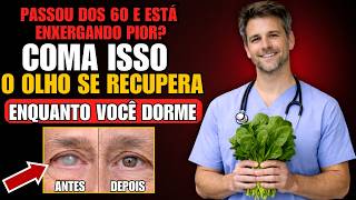Passou dos 60 e Sente a Visão Piorando? Coma Isso à Noite