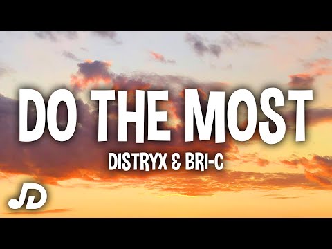 Distryx & Bri-C - Do The Most (Lyrics) "they all tryna turn to fans" [Distryx Exclusive]
