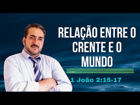 RELAÇÃO, ENTRE O CRENTE E O MUNDO