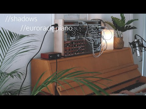 shadows // Piano & Eurorack Ambient: Marbles (Pachinko), Rings (Resonate), Beads, FX-Aid