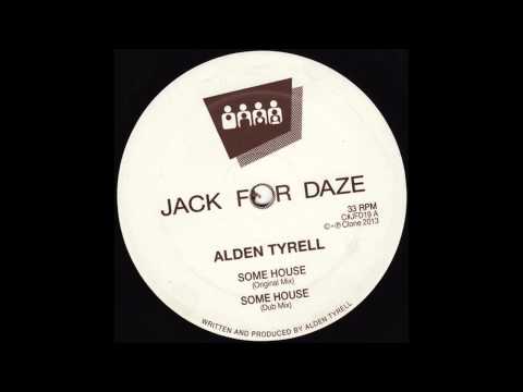 Alden Tyrell - Some House (Dub Mix)