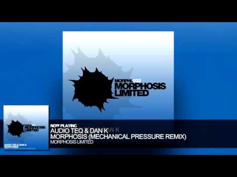 Audio Teq & Dan K - Morphosis (Mechanical Pressure Remix)