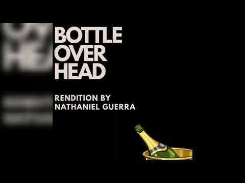 Bottle Over Head- Wetty Beatz ft Triniboi Juice Cover by Nathaniel Guerra.