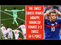 FRANCE 3 3 SWITZERLAND 4 5 PENS THE SWISS SHOCK FRANCE MBAPPE HUMBLED EURO 2020