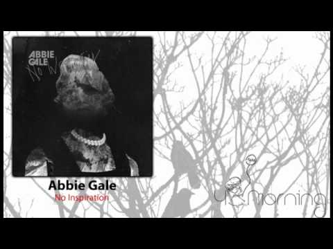 Abbie Gale - No Inspiration