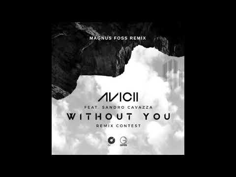 Avicii feat.  Sandro Cavazza - Without You (Magnus Foss Remix)
