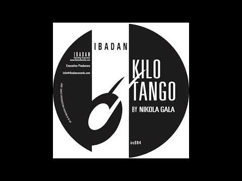 Nikola Gala - Kilo Tango [Ibadan Records,IRC084]