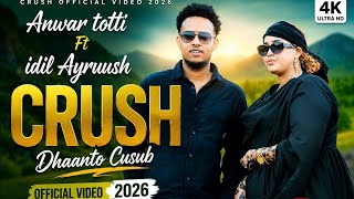 Dhaanto Cusub  Idil Ayruush Ft Anwar Toti CRUSH  Official 2026  