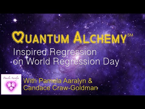 QUANTUM  ALCHEMY Inspired Regression on World Regression Day, Pamela Aaralyn