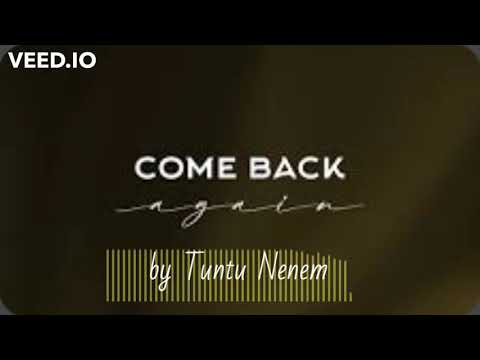 Come Back Again by Tuntu Nenem