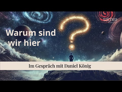 Im Gespräch #52 mit Daniel König - Thema: Warum sind wir hier?