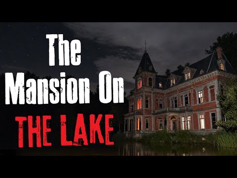 The Mansion On The Lake - Creepypasta Scary Story