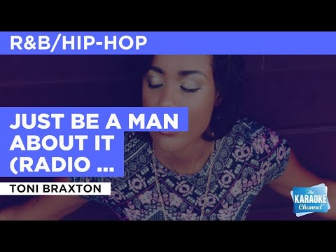 Just Be A Man About It (Radio Version) : Toni Braxton | Karaoke with Lyrics