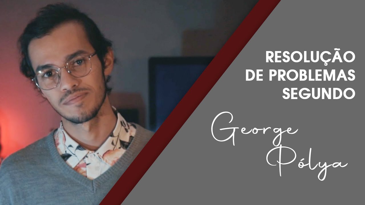 RESOLUÇÃO DE PROBLEMAS SEGUNDO GEORGE PÓLYA - Dicas Enem